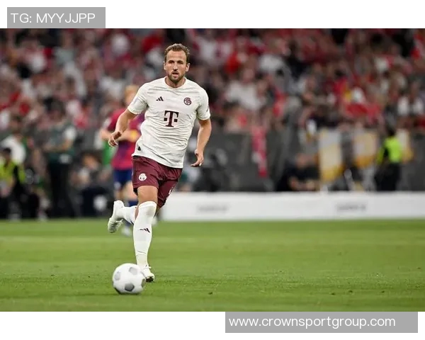 凯恩称赞球队下半场表现出色期待延续进攻势头再添进球